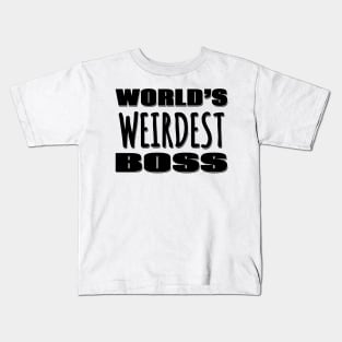 World's Weirdest Boss Kids T-Shirt